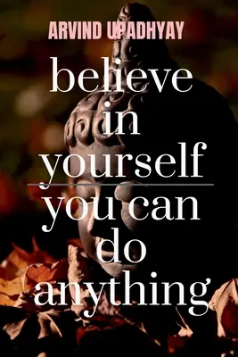 uwierz w siebie, możesz wszystko: możesz - believe in yourself you can do anything: you can