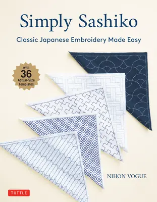 Simply Sashiko: Klasyczny japoński haft w prosty sposób (z 36 szablonami w rzeczywistych rozmiarach) - Simply Sashiko: Classic Japanese Embroidery Made Easy (with 36 Actual Size Templates)