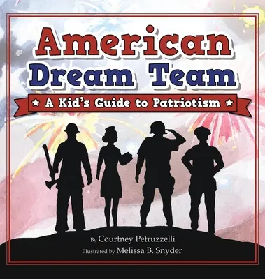 Amerykańska drużyna marzeń: Dziecięcy przewodnik po patriotyzmie - American Dream Team: A Kid's Guide to Patriotism
