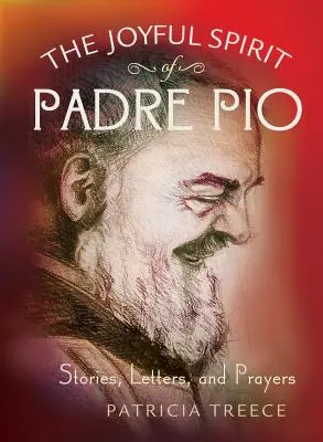 Radosny duch Ojca Pio: Historie, listy i modlitwy - The Joyful Spirit of Padre Pio: Stories, Letters, and Prayers