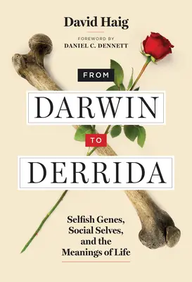 Od Darwina do Derridy: Samolubne geny, społeczna jaźń i sens życia - From Darwin to Derrida: Selfish Genes, Social Selves, and the Meanings of Life