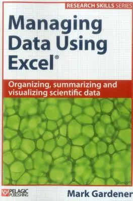 Zarządzanie danymi przy użyciu programu Excel: Organizowanie, podsumowywanie i wizualizacja danych naukowych - Managing Data Using Excel: Organizing, Summarizing and Visualizing Scientific Data