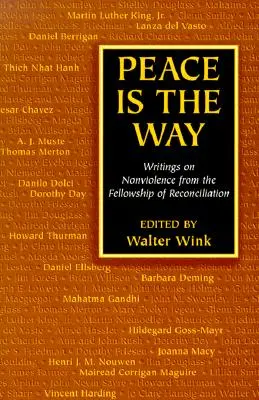 Pokój jest drogą: Pisma na temat niestosowania przemocy od Fellowship of Reconciliation - Peace is the Way: Writings on Nonviolence from the Fellowship of Reconciliation