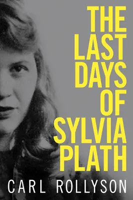 Ostatnie dni Sylvii Plath - The Last Days of Sylvia Plath