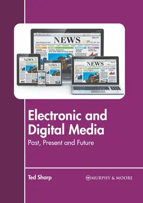 Media elektroniczne i cyfrowe: Przeszłość, teraźniejszość i przyszłość - Electronic and Digital Media: Past, Present and Future