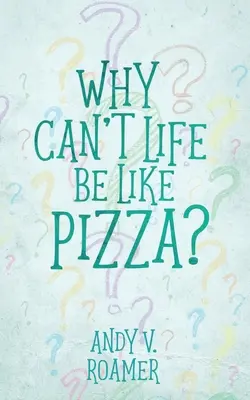 Dlaczego życie nie może być jak pizza? - Why Can't Life Be Like Pizza?