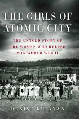 Dziewczyny z Atomic City: Nieopowiedziana historia kobiet, które pomogły wygrać II wojnę światową - The Girls of Atomic City: The Untold Story of the Women Who Helped Win World War II