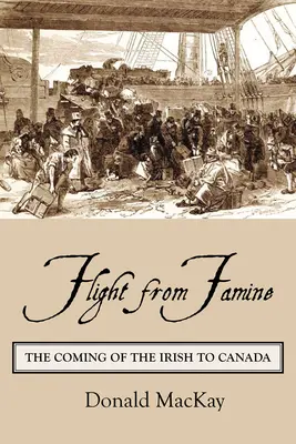 Ucieczka przed głodem: Przybycie Irlandczyków do Kanady - Flight from Famine: The Coming of the Irish to Canada