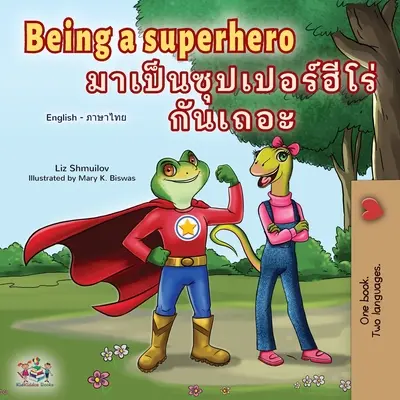 Być superbohaterem (angielsko-tajska książka dla dzieci) - Being a Superhero (English Thai Children's Book)