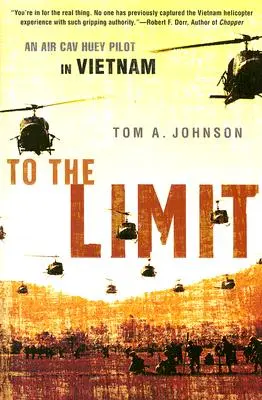 Do granic możliwości: pilot Air Cav Huey w Wietnamie - To the Limit: An Air Cav Huey Pilot in Vietnam