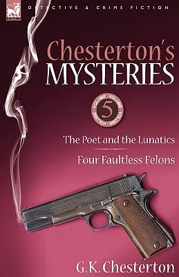 Tajemnice Chestertona: 5 - Poeta i szaleńcy oraz czterech bezbłędnych przestępców - Chesterton's Mysteries: 5-The Poet and the Lunatics & Four Faultless Felons