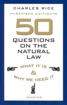 50 pytań na temat prawa naturalnego: Czym jest i dlaczego go potrzebujemy - 50 Questions on the Natural Law: What It Is and Why We Need It