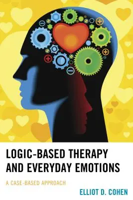 Terapia oparta na logice i codzienne emocje: Podejście oparte na przypadkach - Logic-Based Therapy and Everyday Emotions: A Case-Based Approach