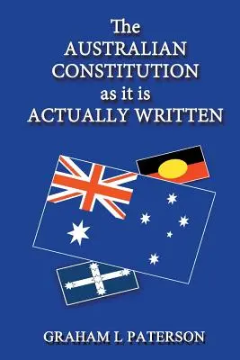 Australijska konstytucja tak, jak została napisana - The Australian Constitution as it is Actually Written