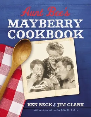 Książka kucharska Aunt Bee's Mayberry: Przepisy i wspomnienia z najbardziej przyjaznego miasta Ameryki (wydanie z okazji 60. rocznicy) - Aunt Bee's Mayberry Cookbook: Recipes and Memories from America's Friendliest Town (60th Anniversary Edition)