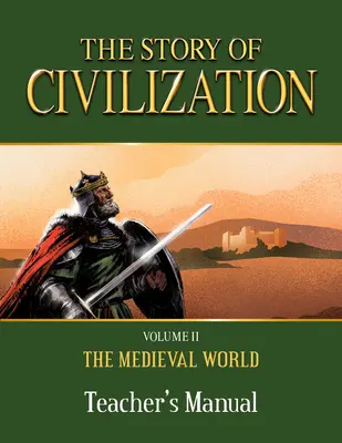 Historia cywilizacji: Tom II - Świat średniowiecza Podręcznik dla nauczyciela - The Story of Civilization: Volume II - The Medieval World Teacher's Manual