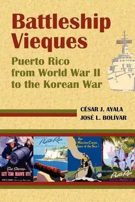 Pancernik Vieques: Puerto Rico od II wojny światowej do wojny koreańskiej - Battleship Vieques: Puerto Rico from World War II to the Korean War