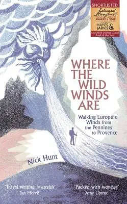 Gdzie wieją dzikie wiatry: Wędrówki po Europie od Półwyspu Pennińskiego po Prowansję - Where the Wild Winds Are: Walking Europe's Winds from the Pennines to Provence