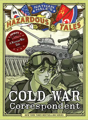 Korespondent z czasów zimnej wojny (Nathan Hale's Hazardous Tales #11): Opowieść o wojnie koreańskiej - Cold War Correspondent (Nathan Hale's Hazardous Tales #11): A Korean War Tale