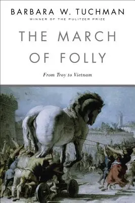 Marsz szaleństwa: Od Troi do Wietnamu - The March of Folly: From Troy to Vietnam