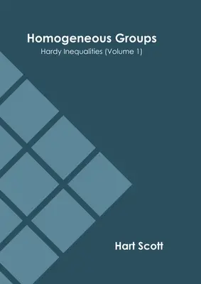 Grupy jednorodne: nierówności Hardy'ego (tom 1) - Homogeneous Groups: Hardy Inequalities (Volume 1)