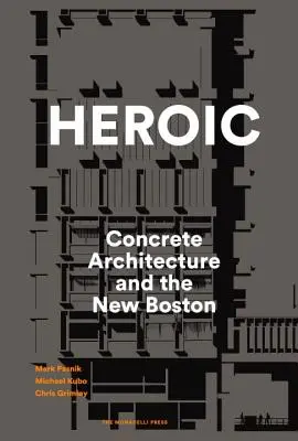 Heroiczny: architektura betonowa i nowy Boston - Heroic: Concrete Architecture and the New Boston