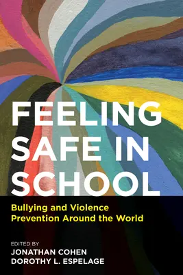 Poczucie bezpieczeństwa w szkole: Zapobieganie nękaniu i przemocy na całym świecie - Feeling Safe in School: Bullying and Violence Prevention Around the World