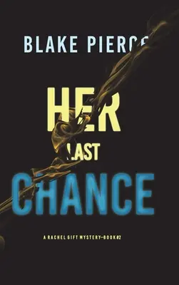 Jej ostatnia szansa (A Rachel Gift FBI Suspense Thriller-Book 2) - Her Last Chance (A Rachel Gift FBI Suspense Thriller-Book 2)