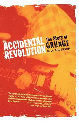 Przypadkowa rewolucja: Historia grunge'u - Accidental Revolution: The Story of Grunge