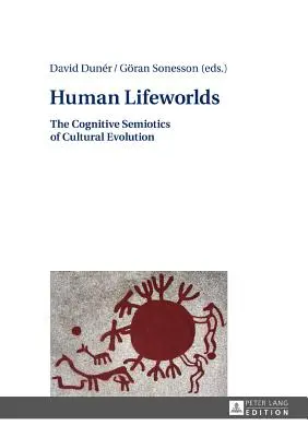 Ludzkie światy życia: Semiotyka poznawcza ewolucji kulturowej - Human Lifeworlds: The Cognitive Semiotics of Cultural Evolution