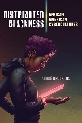 Rozproszona czerń: Cyberkultury Afroamerykanów - Distributed Blackness: African American Cybercultures