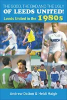 Dobre, złe i brzydkie strony Leeds United! - Leeds United w latach osiemdziesiątych - Good, the Bad and the Ugly of Leeds United! - Leeds United in the 1980s