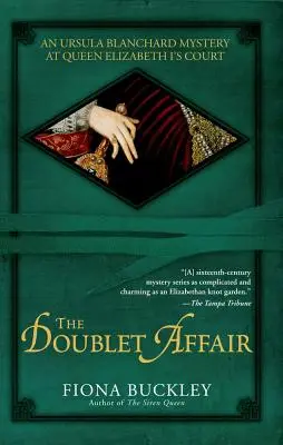 The Doublet Affair: Tajemnica Ursuli Blanchard na dworze królowej Elżbiety I - The Doublet Affair: An Ursula Blanchard Mystery at Queen Elizabeth I's Court