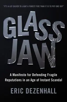 Szklana szczęka: Manifest obrony kruchej reputacji w erze natychmiastowego skandalu - Glass Jaw: A Manifesto for Defending Fragile Reputations in an Age of Instant Scandal