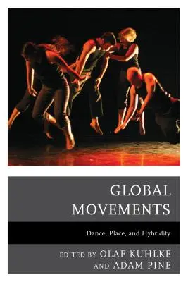 Ruchy globalne: Taniec, miejsce i hybrydowość - Global Movements: Dance, Place, and Hybridity