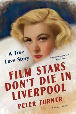 Gwiazdy filmowe nie umierają w Liverpoolu: Prawdziwa historia miłosna - Film Stars Don't Die in Liverpool: A True Love Story