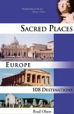 Święte miejsca w Europie, 1: 108 miejsc docelowych - Sacred Places Europe, 1: 108 Destinations