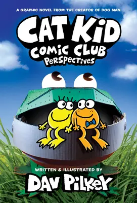 Cat Kid Comic Club: Perspectives: Powieść graficzna (Cat Kid Comic Club #2): Od twórcy Dog Mana - Cat Kid Comic Club: Perspectives: A Graphic Novel (Cat Kid Comic Club #2): From the Creator of Dog Man