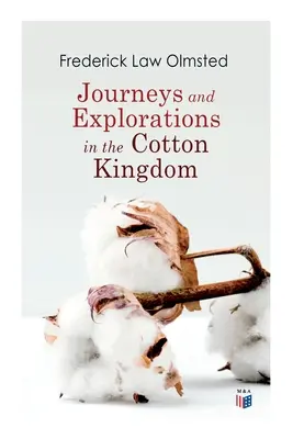 Podróże i eksploracje w Królestwie Bawełny: A Traveller's Observations on Cotton and Slavery in the American Slave States Based Upon Three former - Journeys and Explorations in the Cotton Kingdom: A Traveller's Observations on Cotton and Slavery in the American Slave States Based Upon Three Former