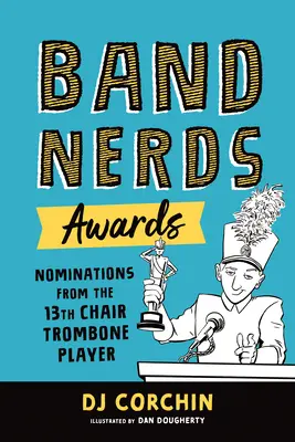 Nagrody Band Nerds: Nominacje od puzonisty z 13. krzesła - Band Nerds Awards: Nominations from the 13th Chair Trombone Player