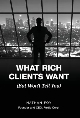 Czego chcą bogaci klienci (ale ci nie powiedzą) - What Rich Clients Want: (But Won't Tell You)