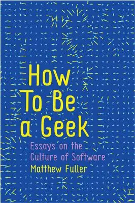 Jak być geekiem: Eseje o kulturze oprogramowania - How to Be a Geek: Essays on the Culture of Software