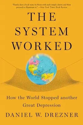 System zadziałał: Jak świat powstrzymał kolejny wielki kryzys - The System Worked: How the World Stopped Another Great Depression