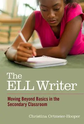 The ELL Writer: Wyjście poza podstawy w klasie średniej - The ELL Writer: Moving Beyond Basics in the Secondary Classroom