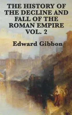 Historia schyłku i upadku cesarstwa rzymskiego, tom 2 - The History of the Decline and Fall of the Roman Empire Vol. 2