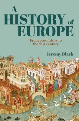 Historia Europy: Od prehistorii do XXI wieku - A History of Europe: From Pre-History to the 21st Century