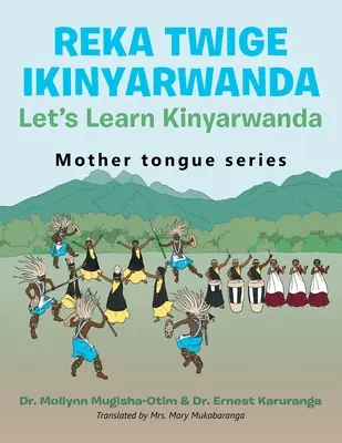 Reka Twige Ikinyarwanda Nauczmy się kinyarwandy - Reka Twige Ikinyarwanda Let's Learn Kinyarwanda