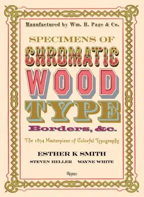 Chromatic Wood Type, Borders, &c.: Arcydzieło kolorowej typografii z 1874 roku - Specimens of Chromatic Wood Type, Borders, &c.: The 1874 Masterpiece of Colorful Typography