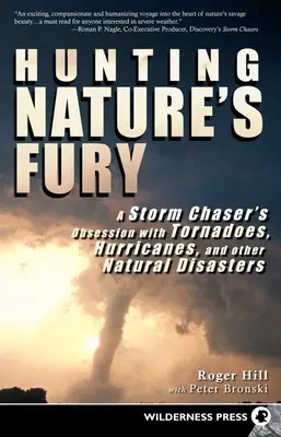 Polowanie na furię natury: obsesja pogromcy burz na punkcie tornad, huraganów i innych klęsk żywiołowych - Hunting Nature's Fury: A Storm Chaser's Obsession with Tornadoes, Hurricanes, and Other Natural Disasters