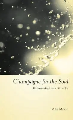 Szampan dla duszy: Świętowanie Bożego daru radości - Champagne for the Soul: Celebrating God's Gift of Joy